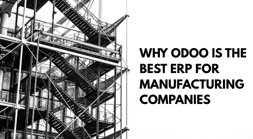Why Odoo Is the Best ERP for Manufacturing Companies